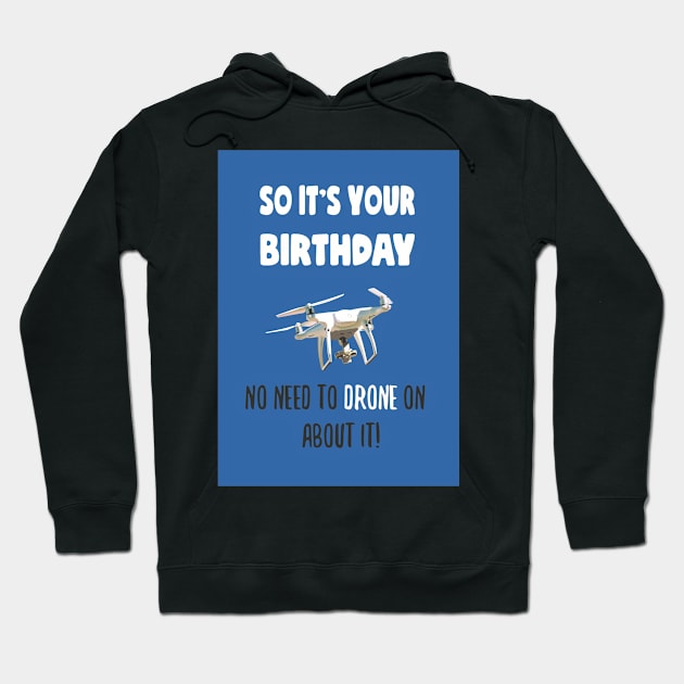 So it's your birthday, no need to drone on about it! Hoodie by Happyoninside